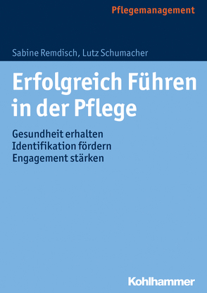 Erfolgreich Führen in der Pflege von Horstmann,  David, Remdisch,  Sabine, Schumacher,  Lutz