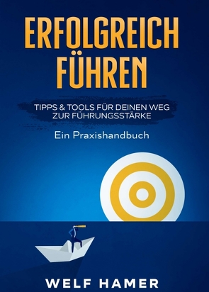 ERFOLGREICH FÜHREN PRAXISHANDBUCH von Hamer,  Welf