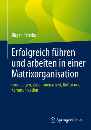 Erfolgreich führen und arbeiten in einer Matrixorganisation von Peterke,  Jürgen