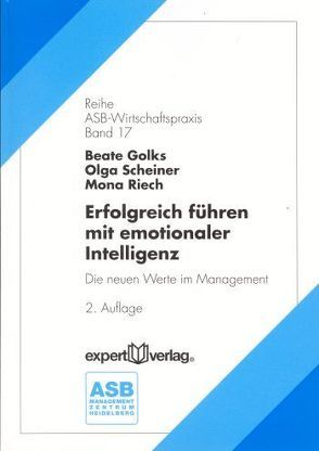 Erfolgreich führen mit emotionaler Intelligenz von Golks,  Beate, Riech,  Mona, Scheiner,  Olga