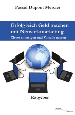 Erfolgreich Geld machen mit Networkmarketing von Mercier,  Pascal Dupont