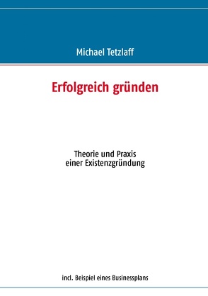 Erfolgreich gründen von Tetzlaff,  Michael