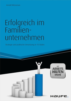 Erfolgreich im Familienunternehmen – inkl. Arbeitshilfen online von Weissman,  Arnold