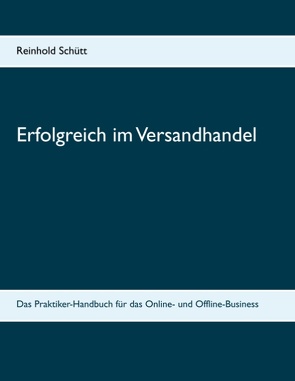 Erfolgreich im Versandhandel von Schütt,  Reinhold