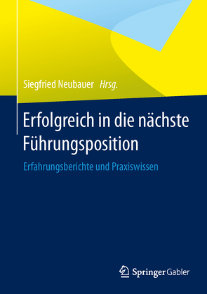 Erfolgreich in die nächste Führungsposition von Neubauer,  Siegfried