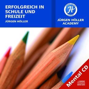 Erfolgreich in Schule und Freizeit von Höller,  Jürgen