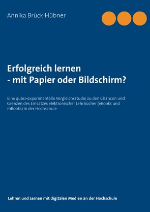 Erfolgreich Lernen – mit Papier oder Bildschirm? von Brück-Hübner,  Annika