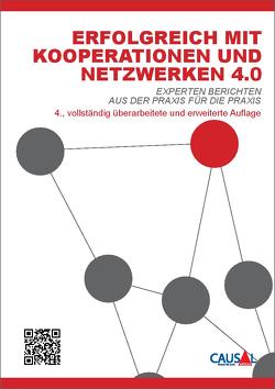 Erfolgreich mit Kooperationen und Netzwerken 4.0 von Bickel,  Christian, Bleckmann,  Magda, Drexler,  Wilfried, Ebermayer-Minich,  Gisela, Ennsfellner,  Ilse, Glawischnig,  Claudia, Göttling,  Hans-Georg, Grothusen,  Rudolf, Harl,  Alfred, Jiménez,  Paul, Krenn-Neuwirth,  Erika, Kronen,  Henning, Meringer,  Josef, Mohrenschildt,  Immo, Neumann,  Dominic, Niederschick,  Barbara, Puaschitz,  Martin, Radl-Rebernig,  Patricia, Regensberger,  Sybille, Roth,  Markus, Schwarz,  Günter R., Seibt,  Martin, Steinwender,  David, Winter,  Gernot, Zandonella,  Martin