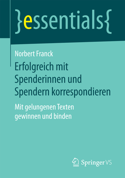 Erfolgreich mit Spenderinnen und Spendern korrespondieren von Franck,  Norbert