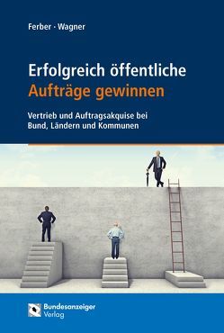 Erfolgreich öffentliche Aufträge gewinnen von Ferber,  Thomas, Wagner,  Christian-David