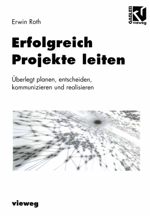 Erfolgreich Projekte leiten von Roth,  Erwin