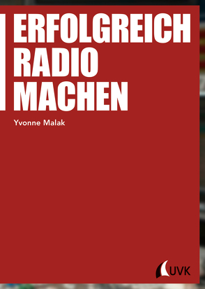 Erfolgreich Radio machen von Malak,  Yvonne