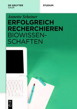 Erfolgreich recherchieren – Biowissenschaften von Scheiner,  Annette