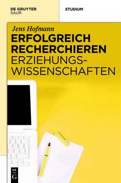 Erfolgreich recherchieren – Erziehungswissenschaften von Hofmann,  Jens