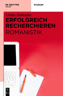 Erfolgreich recherchieren – Romanistik von Hollender,  Ulrike