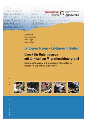 Erfolgreich sein – erfolgreich bleiben : Unternehmens-Check für Unternehmen mit türkischem Migrationshintergrund von Kristof,  Kora, Lubjuhn,  Sarah, Schmitt,  Martina, Tuncer,  Burcu