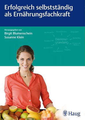 Erfolgreich selbstständig als Ernährungsfachkraft von Blumenschein,  Birgit, Klein,  Susanne