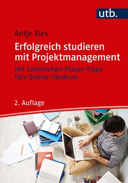 Erfolgreich studieren mit Projektmanagement von Ries,  Antje