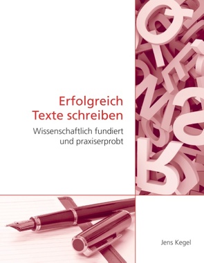 Erfolgreich Texte schreiben von Kegel,  Jens