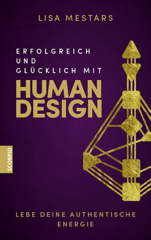 Erfolgreich und glücklich mit Human Design von Mestars,  Lisa