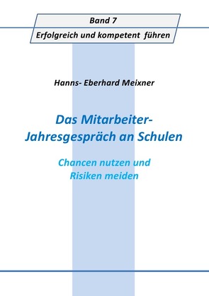 Erfolgreich und kompetent führen / Das Mitarbeiter- Jahresgespräch an Schulen von Meixner,  Hanns Eberhard