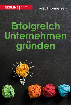 Erfolgreich Unternehmen gründen von Thönnessen,  Felix