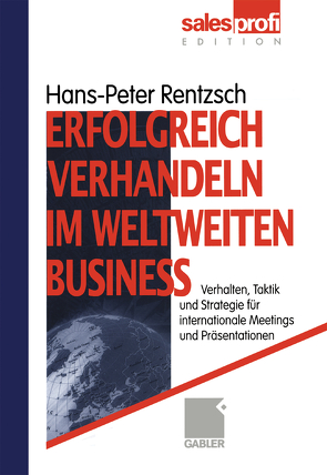 Erfolgreich verhandeln im weltweiten Business von Rentzsch,  Hans-Peter