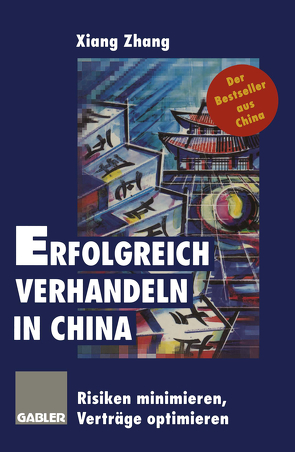 Erfolgreich verhandeln in China von Zhang,  Xiang