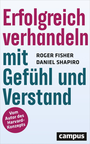 Erfolgreich verhandeln mit Gefühl und Verstand von Fisher,  Roger, Neubauer,  Jürgen, Shapiro,  Daniel