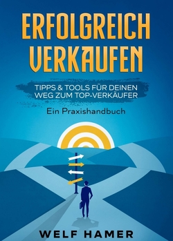 ERFOLGREICH VERKAUFEN PRAXISHANDBUCH von Hamer,  Welf