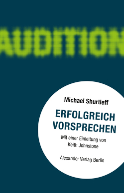 Erfolgreich vorsprechen – Audition von Fosse,  Bob, Johnstone,  Keith, Schreyer,  Petra, Shurtleff,  Michael