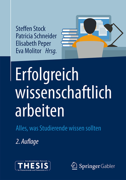 Erfolgreich wissenschaftlich arbeiten von Molitor,  Eva, Peper,  Elisabeth, Schneider,  Patricia, Stock,  Steffen