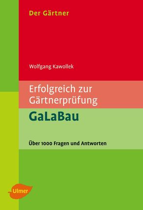 Erfolgreich zur Gärtnerprüfung. GaLaBau von Kawollek,  Wolfgang