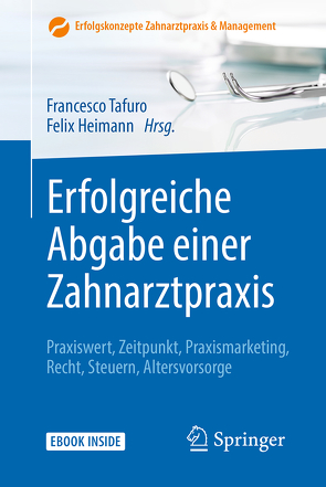 Erfolgreiche Abgabe einer Zahnarztpraxis von Heimann,  Felix, Tafuro,  Francesco