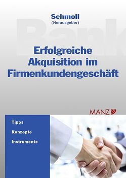 Erfolgreiche Akquisition im Firmenkundengeschäft von Schmoll,  Anton