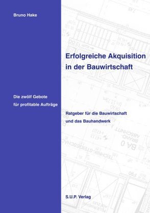 Erfolgreiche Akquisition in der Bauwirtschaft von Hake,  Bruno