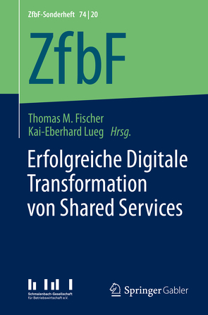 Erfolgreiche Digitale Transformation von Shared Services von Fischer,  Thomas M., Lueg,  Kai-Eberhard