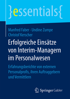 Erfolgreiche Einsätze von Interim-Managern im Personalwesen von Faber,  Manfred, Kerscher,  Christof, Zumpe,  Undine