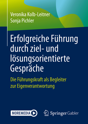 Erfolgreiche Führung durch ziel- und lösungsorientierte Gespräche von Kolb-Leitner,  Veronika, Pichler,  Sonja