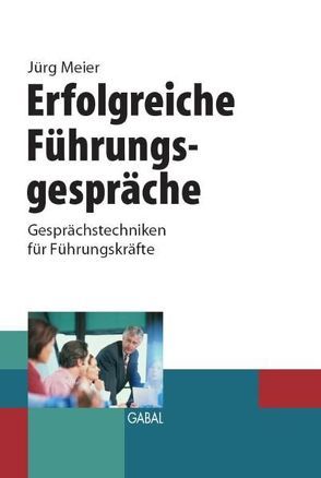 Erfolgreiche Führungsgespräche von Meier,  Jürg