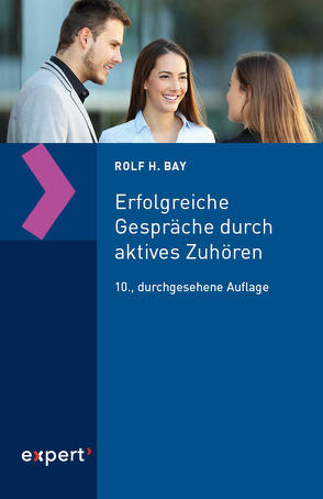 Erfolgreiche Gespräche durch aktives Zuhören von Bay,  Rolf H.