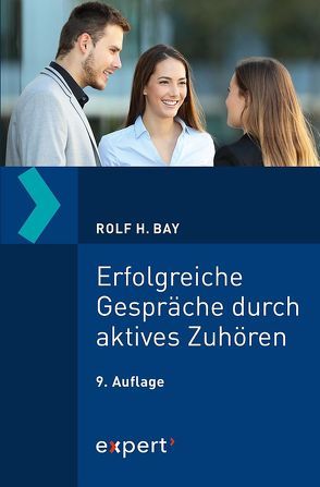 Erfolgreiche Gespräche durch aktives Zuhören von Bay,  Rolf H.