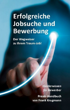 Erfolgreiche Jobsuche und Bewerbung von Krugmann,  Frank