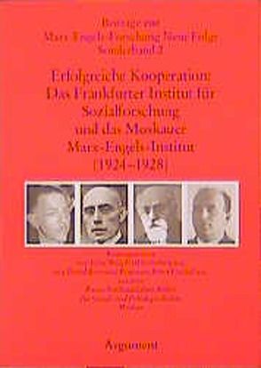 Erfolgreiche Kooperation: Das Frankfurter Institut für Sozialforschung und das Moskauer Marx-Engels-Institut (1923-1929) von Behrens,  Diethard, Golovina,  Galina D, Hecker,  Rolf