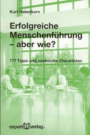 Erfolgreiche Menschenführung – aber wie? von Haberkorn,  Kurt