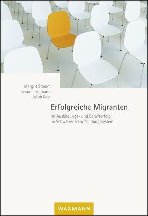 Erfolgreiche Migranten von Kost,  Jakob, Leumann,  Seraina, Stamm,  Margrit