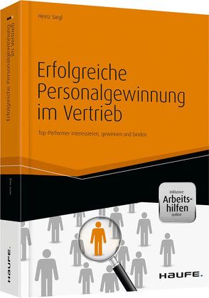 Erfolgreiche Personalgewinnung im Vertrieb – inkl. Arbeitshilfen online von Siegl,  Heinz