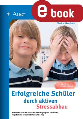 Erfolgreiche Schüler durch aktiven Stressabbau von Hanrieder,  Marion