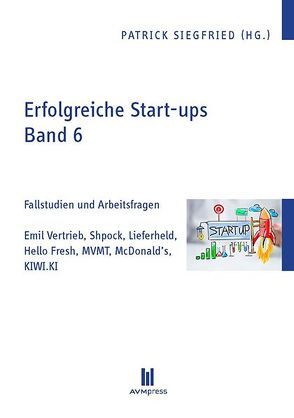 Erfolgreiche Start-ups, Band 6 von Siegfried,  Patrick