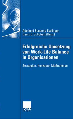 Erfolgreiche Umsetzung von Work-Life-Balance in Organisationen von Esslinger,  Adelheid Susanne, Tuna,  Deniz